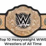The Top 10 Heavyweight WWE Wrestlers of All Time